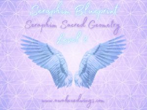 Seraphim Blueprint Angel Healing Level 2 Sacred Geometry